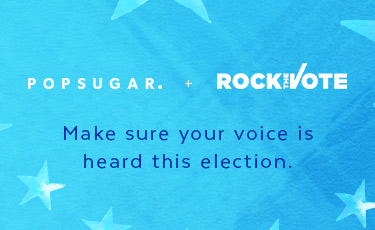 Introducing the Rock the Vote x POPSUGAR campaign!