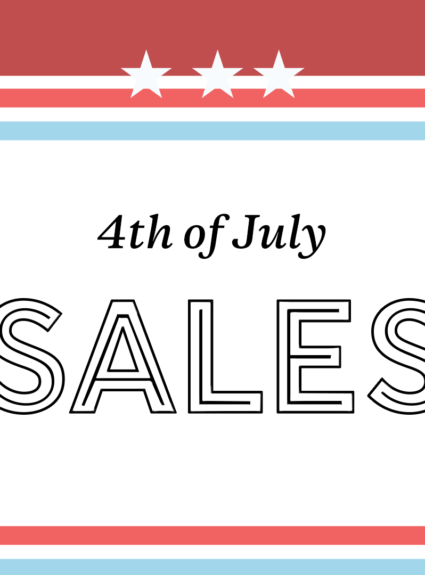 FOURTH OF JULY SALES ARE HERE