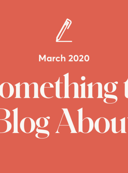 Something to Blog About: March 🧡