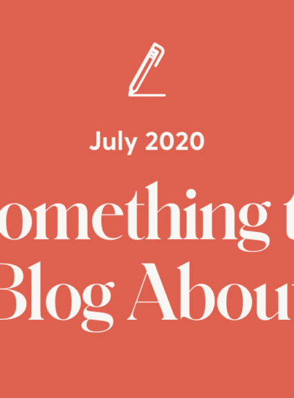 Something to Blog About: July
