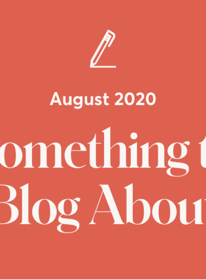 Something to Blog About: August