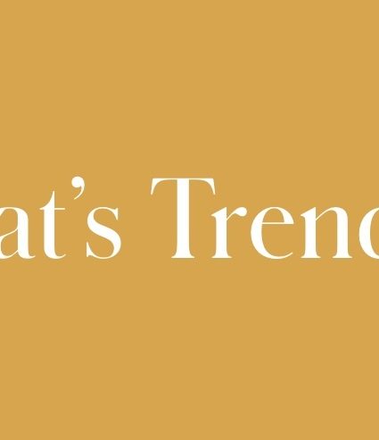 What’s Trending August