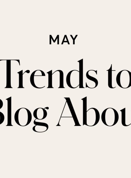 May: Trends to Blog About