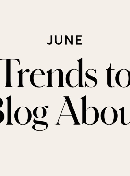 June Trends to Blog About