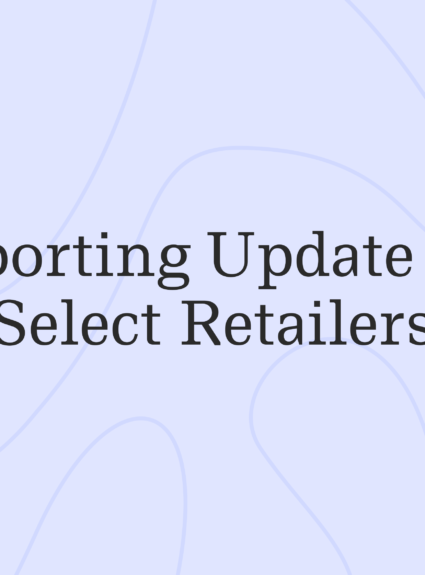 Reporting Update for Select Retailers